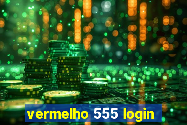 vermelho 555 login